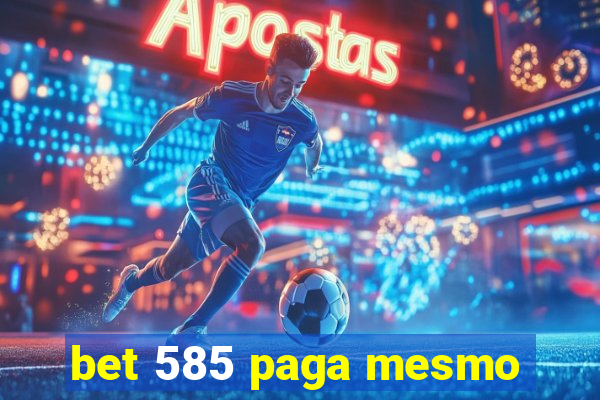 bet 585 paga mesmo